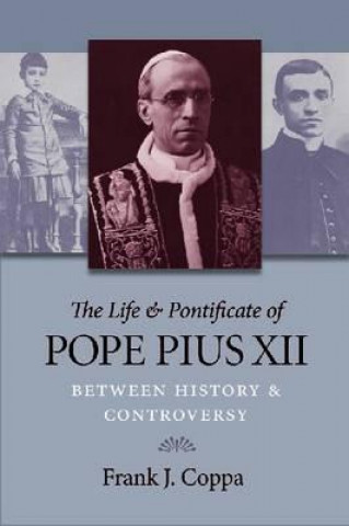 Life and Pontificate of Pope Pius XII