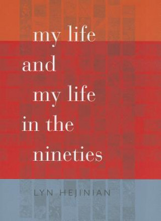 My Life and My Life in the Nineties (Lyn Hejinian)(Puha kötésű)