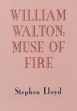 William Walton: Muse of Fire