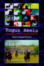 Rogue Reels: Oppositional Film in Britain, 1945-90
