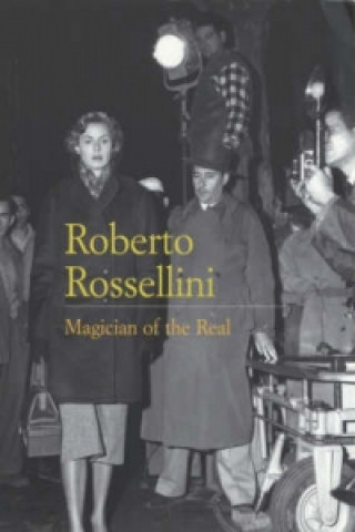 Roberto Rossellini: Magician of the Real