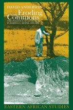 Eroding the Commons - The Politics of Ecology in Baringo, Kenya 1890s-1963