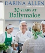 30 Years at Ballymaloe: A celebration of the world-renowned cookery school with over 100 new recipes