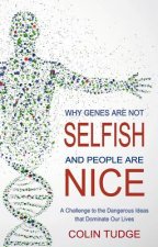 Why Genes Are Not Selfish and People Are Nice