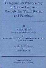 Topographical Bibliography of Ancient Egyptian Hieroglyphic Texts, Reliefs and Paintings. Volume III: Memphis. Part I: Abu Rawash to Abusir