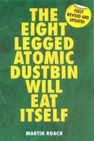 Eight Legged Atomic Dustbin Will Eat Itself