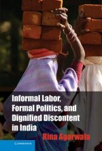 Informal Labor, Formal Politics, and Dignified Discontent in India
