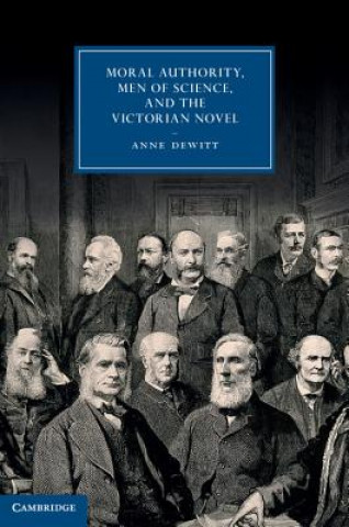 Moral Authority, Men of Science, and the Victorian Novel