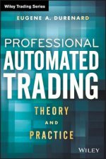 Professional Automated Trading - Theory and Practice