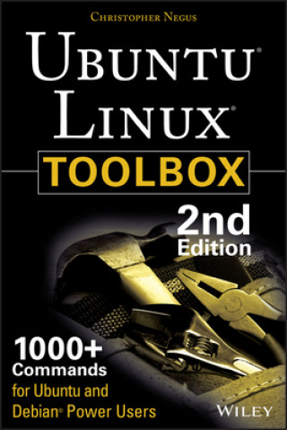 Ubuntu Linux Toolbox - 1000+ Commands for Ubuntu and Debian Power Users 2e