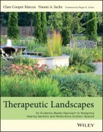 Therapeutic Landscapes - An Evidence-Based Approach to Designing Healing Gardens and Restorative Outdoor Spaces