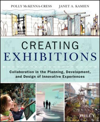 Creating Exhibitions - Collaboration in the Planning, Development, and Design of Innovative Experiences