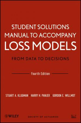 Student Solutions Manual to Accompany Loss Models  - From Data to Decisions 4e