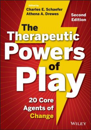 Therapeutic Powers of Play - 20 Core Agents of  Change, Second Edition