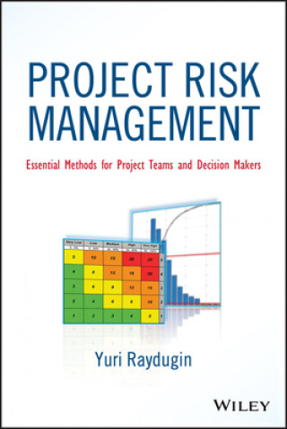 Project Risk Management - Essential Methods for Project Teams and Decision Makers