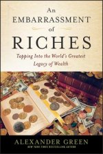Embarrassment of Riches - Tapping Into the World's Greatest Legacy of Wealth