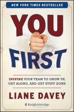 You First - Inspire Your Team to Grow Up, Get Along, and Get Stuff Done