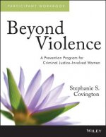 Beyond Violence - A Prevention Program for Criminal Justice-Involved Women Participant Workbook