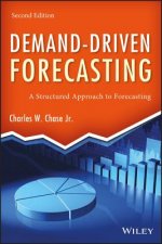 Demand-Driven Forecasting, Second Edition - A Structured Approach to Forecasting