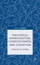 Theatrical Improvisation, Consciousness, and Cognition