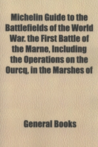 Michelin Guide to the Battlefields of the World War. the Fir