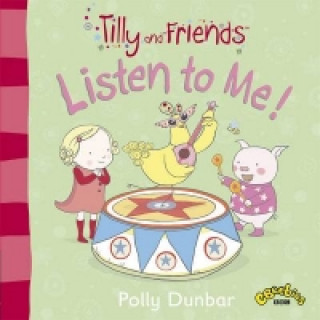 Tilly and Friends: Listen to Me!