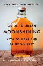 Kings County Distillery Guide to Urban Moonshining