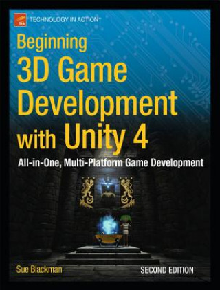 Beginning 3D Game Development with Unity 4 (Sue Blackman)(Brožovaná)