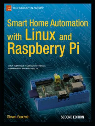 Smart Home Automation with Linux and Raspberry Pi (Steve Goodwin)(Puha kötésű)