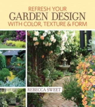 Freshen Up Your Garden Design with Color, Texture and Form