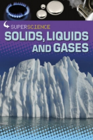 Super Science: Solids, Liquids and Gases