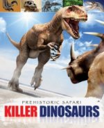 Prehistoric Safari: Killer Dinosaurs