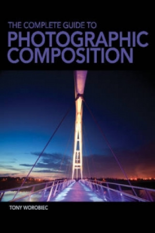 Complete Guide to Photographic Composition