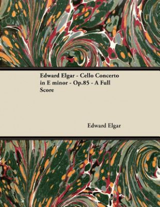 Edward Elgar - Cello Concerto in E Minor - Op.85 - A Full Sc