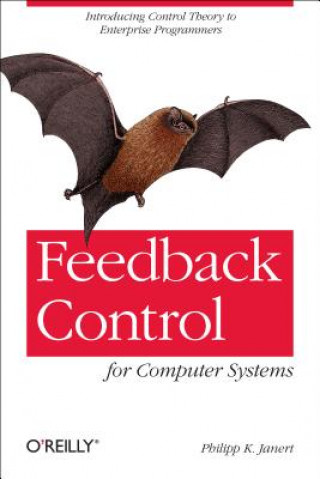 Feedback Control for Computer Systems (Philipp Janert)(Puha kötésű)