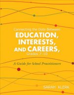 Connecting the Dots Between Education, Interests, and Careers, Grades 7-10