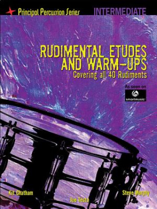 Rudimental Etudes and Warm-Ups Covering All 40 Rudiments (In