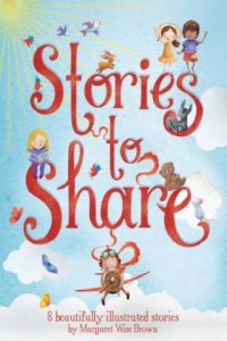 Stories to Share (A Margaret Wise Brown Story Book Treasury)