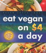Eat Vegan on $4.00 A Day