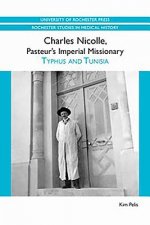 Charles Nicolle, Pasteur's Imperial Missionary