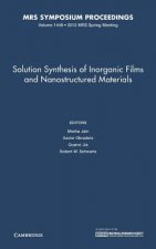 Solution Synthesis of Inorganic Films and Nanostructured Materials: Volume 1449