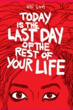 Today Is The Last Day Of The Rest Of Your Life
