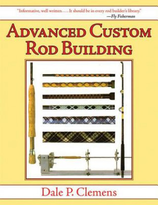 Advanced Custom Rod Building (Dale P Clemens)()