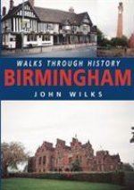 Walks Through History: Birmingham