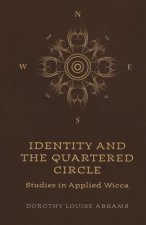 Identity and the Quartered Circle - Studies in Applied Wicca