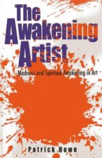 Awakening Artist, The - Madness and Spiritual Awakening in Art