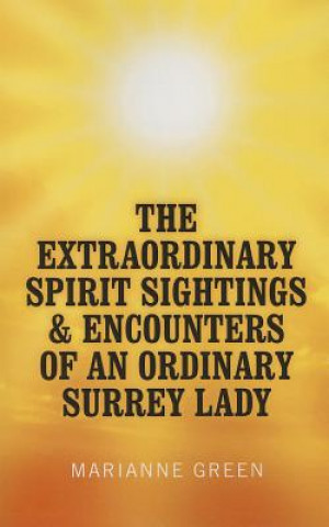 Extraordinary Spirit Sightings & Encounters of an Ordinary S