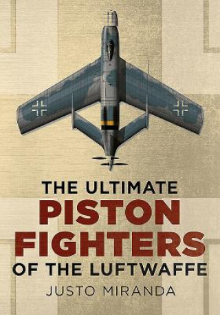 Ultimate Piston Fighters of the Luftwaffe (Justo Miranda)()