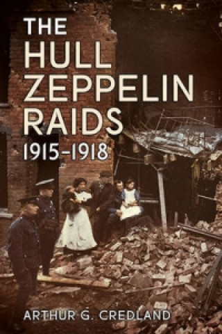 Hull Zeppelin Raids 1915-18