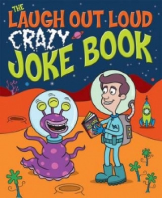 Laugh Out Loud Crazy Joke Book